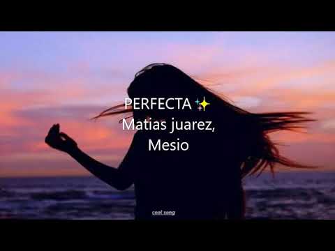 Perfecta - Matias Juárez,Mesio // Letra