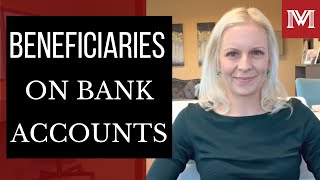 The Importance of Having a Beneficiary on your Bank Account to Avoid Probate when you Pass Away
