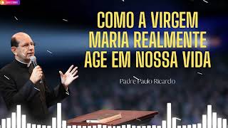 Como a Virgem Maria realmente age em nossa vida