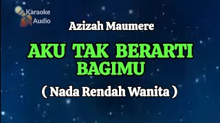 Download lagu Azizah Maumere - AKU TAK BERARTI BAGIMU // KARAOKE // NADA RENDAH WANITA mp3