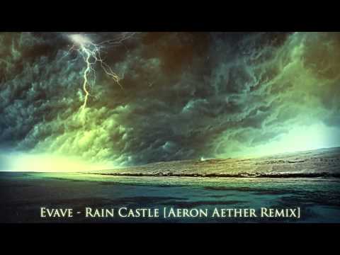 Evave - Rain Castle [Aeron Aether Remix]