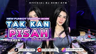 Download lagu TAK KAN PISAH [ EREN ]- NEW FUNKOT VERSION 2025 || COVER BY DJ DEWI ON THE MIX mp3