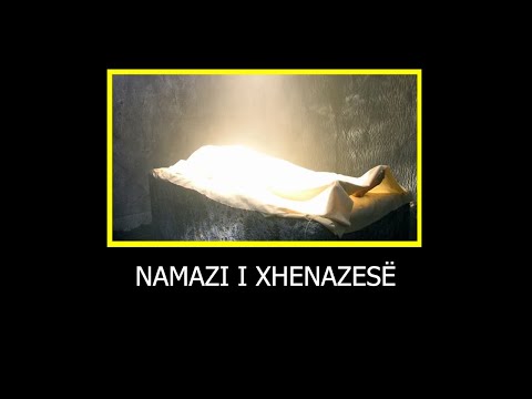 Namazi i Xhenazes - Falja dhe rregullat! LIGJERATE SHUME E RENDESISHME