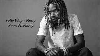 Fetty Wap - Merry Xmas ft. Monty