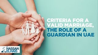 The Essential Criteria for a Valid Marriage & the Key Role of a Guardian in the UAE.
