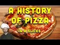 A History Of Pizza In 8 Slices