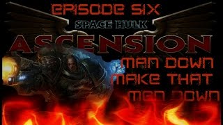 Space Hulk Ascension Salamanders Episode Six Man Down Make that Men Down