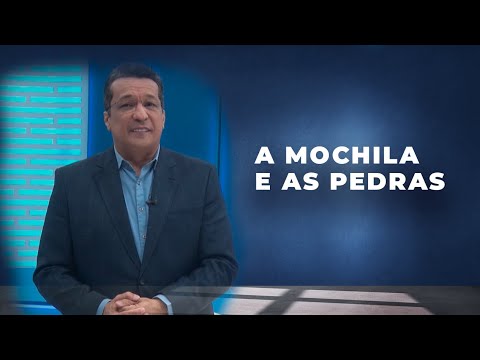 “A MOCHILA E AS PEDRAS” -Por Tony Trindade