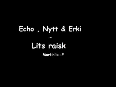 Echo , Nytt & Erki - Lits Raisk