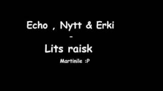Echo , Nytt & Erki - Lits Raisk