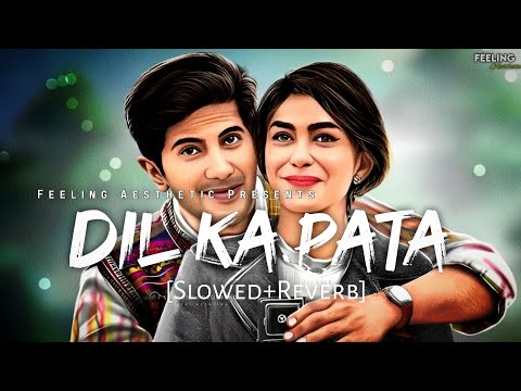 Dil Ka Pata - [Slowed+Reverb] | Abhay Jodhpurkar,Sinduri V | Sita Ramam | Feeling A E S T H E T I C