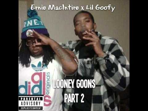 Ernie MacIntire - Looney Goons Part 2 Ft. Lil Goofy