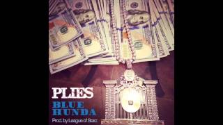 Plies - Blue Hunda (Prod. by League of Starz)