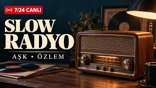 Slow Radyo 7/24 | Aşkı ve Özlemi Anlatan Türkçe Şarkılar