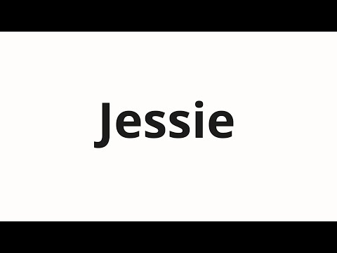 How to pronounce Jessie