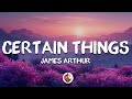 James Arthur Certain Things Lyrics Ft Chasing Grace