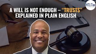 A Will is not Enough – “Trusts” Explained in Plain English