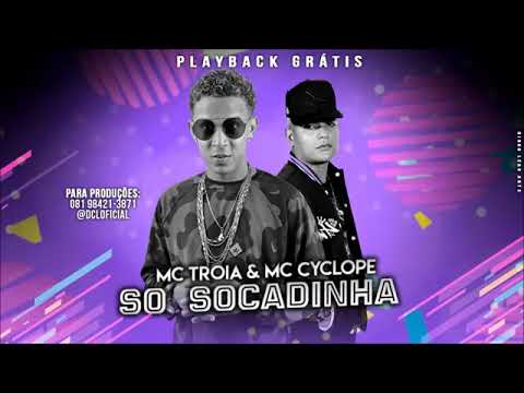 MC TROIA E MC CYCLOPE - SÓ SOCADINHA - PLAYBACK OFICIAL