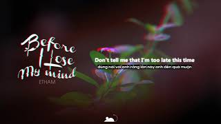 [Lyrics+Vietsub] Etham - Before I Lose My Mind (Stripped)