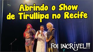 Abrindo o show do Tirullipa em Recife