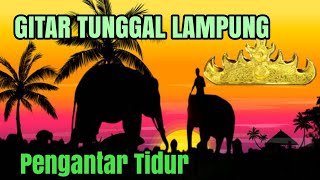 Download lagu INSTRUMEN GITAR TUNGGAL LAMPUNG Petikan Pal G PENGANTAR TIDUR mp3