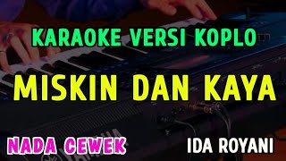Download lagu MISKIN DAN KAYA || KARAOKE NADA WANITA || VERSI KOPLO ~ IDA ROYANI mp3