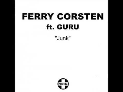 Ferry Corsten Ft Guru - Junk (Body Snatchers Dub Mix)
