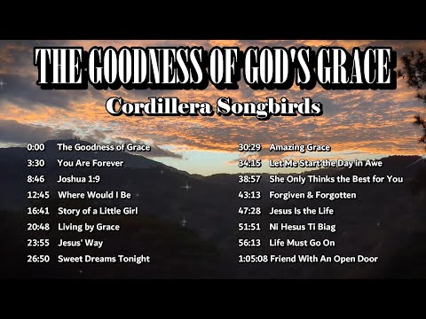 The Goodness Of God's Grace Cordillera Songbirds