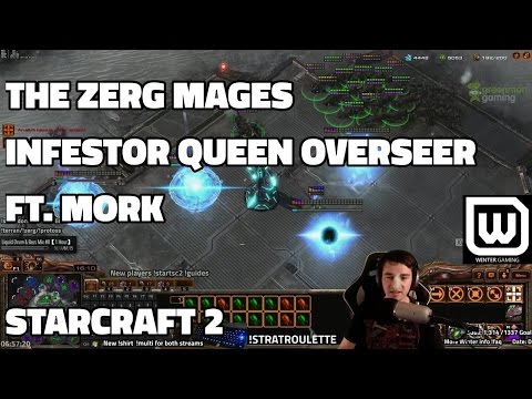 The Zerg Mages- Queen Infestor OVERSEER (ft. Mork)