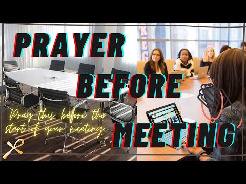 PRAY THIS BEFORE YOU START YOUR MEETING - A prayer before meeting!