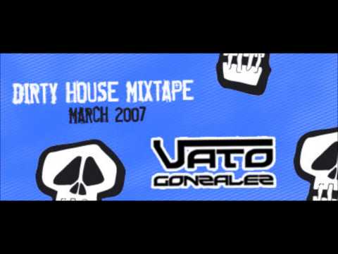 Vato Gonzalez Dirty House Mixtape 1 - incl. download & tracklist (Full mix) HQ