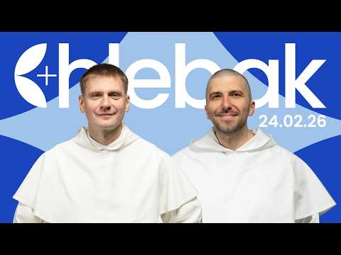 Chlebak ✠ 24.02.2026 – Maciej Chanaka OP and Krzysztof Pałys OP