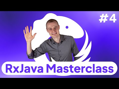 4: RxJava Observables in Action: Completables, Singles, Maybes -- RxJava Masterclass