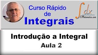 GRINGS - INTEGRAIS -  Introdução à Integral - ( Aula 2 )