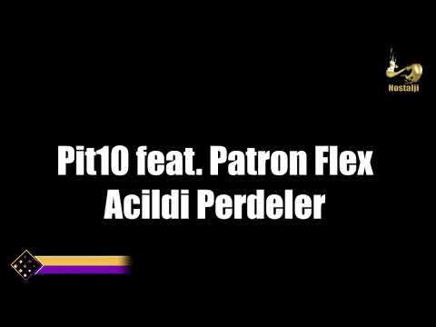 Pit10 feat. Patron Flex - Acildi Perdeler