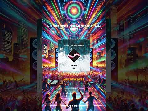 Klingande X Solar State X Sam Gray - Heartwaves