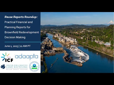 Reuse Reports Roundup: Practical Financial and Planning Reports for Brownfield Redevelopment Decision Making - Recording Reuse Reports Roundup: Practical Financial and Planning Reports for Brownfield Redevelopment Decision Making - Recording