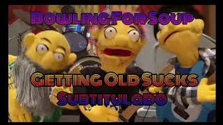 Bowling For Soup - Getting Old Sucks (Sub Español)
