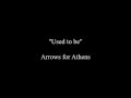 Arrows for Athens - Used to be (Lyrics) 