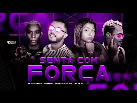 RAFAEL O BRABO, LENINHA SOUZA, MC ZAH NA VOZ & MC GW - SENTA COM FORÇA