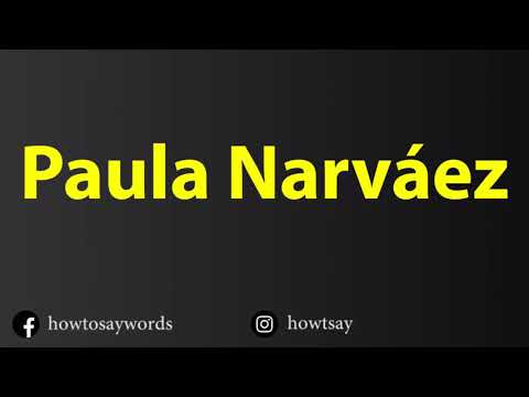 How To Pronounce Paula Narvaez