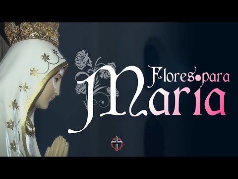 Flores Para Maria - Ministério Pequena Via