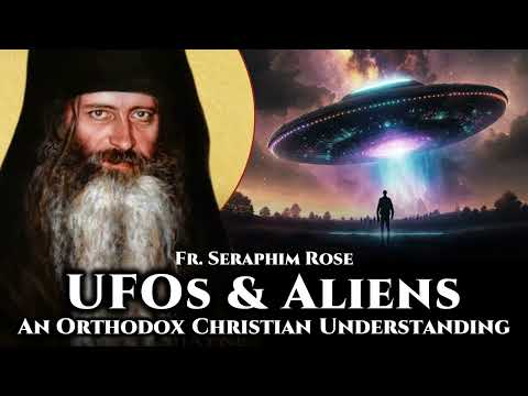 UFOs & Aliens - Fr. Seraphim Rose