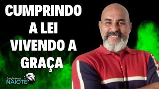 Cumprindo a lei vivendo a Graça