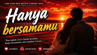 Download lagu HANYA BERSAMAMU | Lagu Slow Rock Melayu Terbaru 2026 | Lagu Cinta Romantis Paling Menyentuh Hati mp3