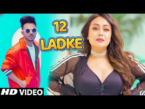 12 Ladke song Tony Kakkar Neha Kakkar song | tera boyfriend kon sa full song tony kakkar new song