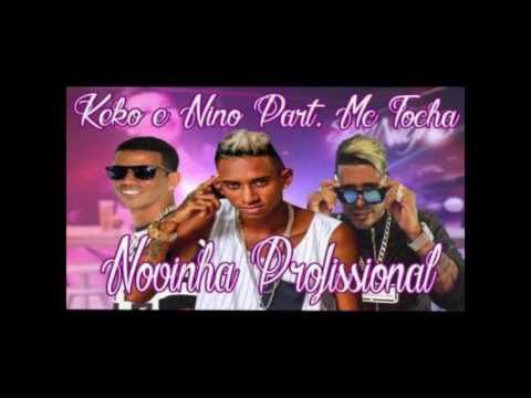 Keko e Nino e MC Tocha   Novinha Proficional