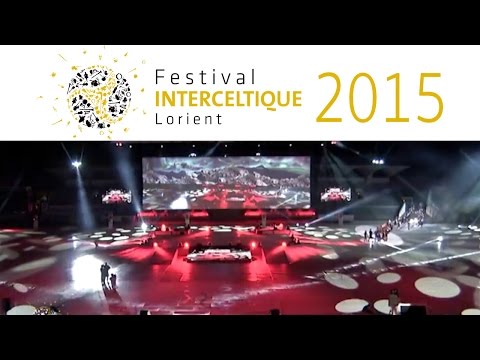 Nuits Interceltiques 2015 - Spectacle - Festival Interceltique de Lorient