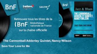 The Cannonball Adderley Quintet, Nancy Wilson - Save Your Love for Me