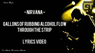 Nirvana - Gallons of rubbing alcohol flow through the strip (Lyrics Video)